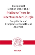 Philipp Graf, Wahle, Stephan Wahle - Biblische Texte im Machtraum der Liturgie