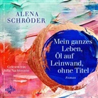 Alena Schröder, Julia Nachtmann - Mein ganzes Leben, Öl auf Leinwand, ohne Titel, 2 Audio-CD, 2 MP3 (Audio book)