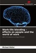 Michael Müller - Work-life blending - effects on people and the world of work Work-life balance is a thing of the past. DE