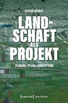 Stefan K&ouml;rner - Landschaft als Projekt