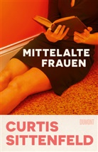 Curtis Sittenfeld - Mittelalte Frauen