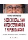 Francisco Fernández Buey, Salvador López Arnal - Sobre federalismo, autodeterminación y republicanismo
