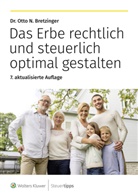 Otto N Bretzinger, Otto N. Bretzinger - Das Erbe rechtlich und steuerlich optimal gestalten
