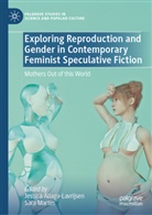 Jessica Aliaga-Lavrijsen, Mart&iacute;n, Sara Mart&iacute;n - Exploring Reproduction and Gender in Contemporary Feminist Speculative Fiction