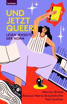 Marlon Brand, Bianca-Maria Braunshofer, Schiller, Tobi Schiller, Jasmin El Bouamraoui, … - Und jetzt queer! Lesen jenseits der Norm