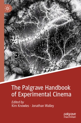 Kim Knowles, Walley, Jonathan Walley - The Palgrave Handbook of Experimental Cinema