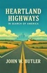 John W. Butler - HEARTLAND HIGHWAYS