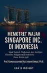 Kamaruzzaman Bustamam Ahmad - Memotret Wajah Singapore Inc. di Indonesia
