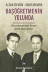 Altan Öymen, Onur Öymen - Basögretmenin Yolunda