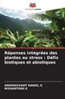 Andonissamy Daniel G, Nishanthini K - Réponses intégrées des plantes au stress : Défis biotiques et abiotiques