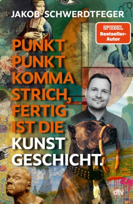 Jakob Schwerdtfeger - Punkt Punkt Komma Strich - fertig ist die Kunstgeschicht' - Das neue Buch des SPIEGEL-Bestsellerautors