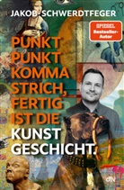 Jakob Schwerdtfeger - Punkt Punkt Komma Strich - fertig ist die Kunstgeschicht'