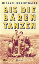 Michael Hugentobler - Bis die Bären tanzen