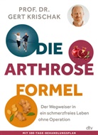 Gert Krischak, Gert (Prof. Dr. med.) Krischak - Die Arthrose-Formel