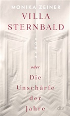 Monika Zeiner - Villa Sternbald oder Die Unschärfe der Jahre