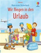 Anne Civardi, Stephen Cartwright - Mein erstes Stickerbuch: Wir fliegen in den Urlaub