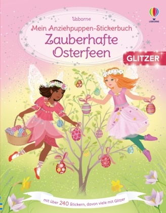 Fiona Watt, Antonia Miller - Mein Anziehpuppen-Stickerbuch: Zauberhafte Osterfeen - mit über 240 Stickern, davon viele mit Glitzer  - für Kinder ab 5 Jahren