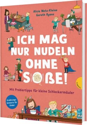 Alicia Metz-Kleine, Gareth Ryans - Familienreihe 2: Ich mag nur Nudeln ohne Soße! Mit Probiertipps für kleine Schleckermäuler  | Bilderbuch ab 3 über Essen mit Kindern
