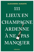 Alexandra Auguste - 111 lieux en Champagne-Ardenne à ne pas manquer