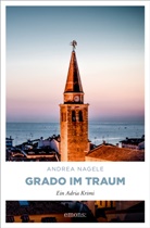 Andrea Nagele - Grado im Traum