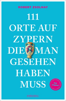 Robert Zsolnay - 111 Orte auf Zypern, die man gesehen haben muss Reiseführer
