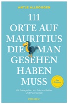 Antje Allroggen, Fabrice Bettex, Maxi Gurgel - 111 Orte auf Mauritius, die man gesehen haben muss