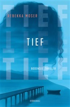 Rebekka Moser - Tief