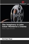 Henrique Muga - The imaginary in João César Monteiro's cinema