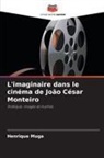 Henrique Muga - L'imaginaire dans le cinéma de João César Monteiro
