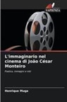 Henrique Muga - L'immaginario nel cinema di João César Monteiro
