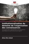 Aline Elis Arboit - Institutionnalisation du domaine de l'organisation des connaissances
