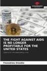 Foussénou Sissoko - THE FIGHT AGAINST AIDS IS NO LONGER PROFITABLE FOR THE UNITED STATES