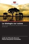 Loide de Miranda Bossois, Flávia Gonçalves Fernandes - La biologie sur scène