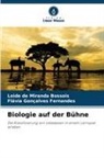 Loide de Miranda Bossois, Flávia Gonçal Fernandes, Flávia Gonçalves Fernandes - Biologie auf der Bühne