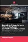 Alexandr Sokolov - Log&iacute;stica inovadora em infra-estruturas dom&eacute;sticas inteligentes