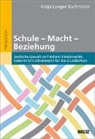 Katja Langer-Bachmann - Schule – Macht – Beziehung