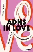 Hannah Gensch - ADHS in love - Wie ADHS Paare herausfordert und was ihnen hilft. Konflikte lösen, Alltag entspannen, Intimität leben