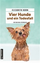 Elizabeth Horn - Vier Hunde und ein Todesfall