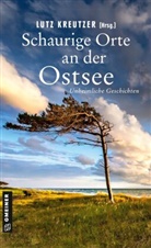 Carola Christiansen, Hansen, Leo Hansen, Lutz Kreutzer, Kurt Lehmkuhl, Eva Lirot... - Schaurige Orte an der Ostsee