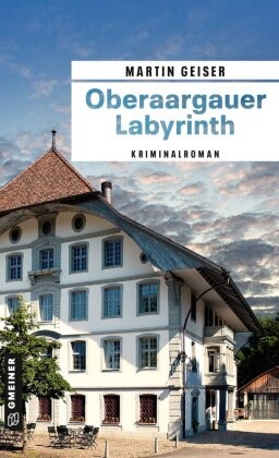 Martin Geiser - Oberaargauer Labyrinth Kriminalroman