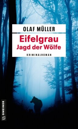 Olaf Müller - Eifelgrau - Die Jagd der Wölfe Kriminalroman