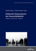 Matthis Kepser, Iris Winkler, Sabine Zelger - Politische Dimensionen der Deutschdidaktik