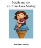 Robert Armstrong - Maddy and the Ice Cream Cone Mystery