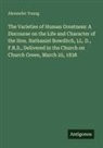 Alexander Young - The Varieties of Human Greatness: A Discourse on the Life and Character of the Hon. Nathaniel Bowditch, LL. D., F.R.S., Delivered in the Church on Church Green, March 25, 1838