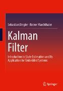 Sebastian Dingler, Reiner Marchthaler - Kalman Filter - Introduction to State Estimation and Its Application for Embedded Systems