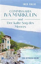 Ines Calic - Commissaria Iva Markulin und Der kalte Sog des Meeres