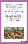 Michael G. Müller - Die Unfähigkeit zum Frieden