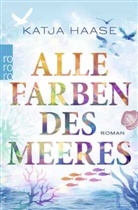 Katja Haase - Alle Farben des Meeres