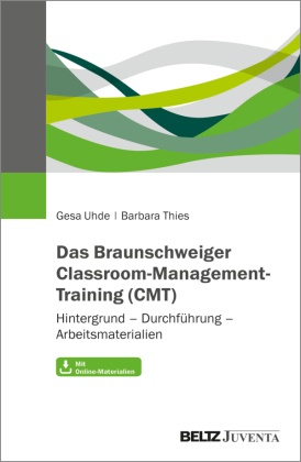 Barbara Thies, Gesa Uhde - Das Braunschweiger Classroom-Management-Training (CMT) Hintergrund - Durchführung - Arbeitsmaterialien. Mit Downloadmaterial