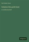 Carl Gustav Carus - Gedanken über große Kunst